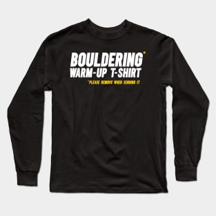 Funny Bouldering, Climbing Short-Sleeve T-Shirt. “Bouldering warm-up t-shirt. Please remove when sending it” Long Sleeve T-Shirt